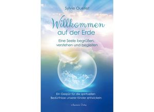 9783894279219 - Willkommen auf der Erde - Eine Seele begrüßen verstehen und begleiten - Sylvie Ouellet Kartoniert (TB)