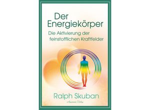 9783894279356 - Der Energiekörper - Die Aktivierung der feinstofflichen Kraftfelder - Ralph Skuban Gebunden