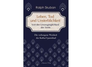 9783894279363 - Leben Tod und Unsterblichkeit - Von der Unvergänglichkeit der Seele - Ralph Skuban Gebunden