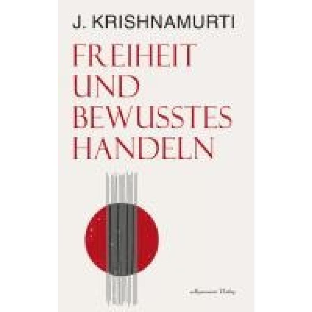 9783894279493 - Krishnamurti Jiddu Freiheit und bewusstes Handeln