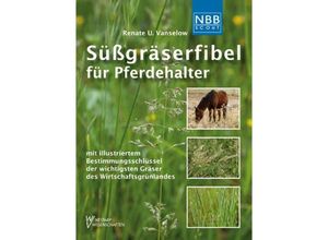 9783894322564 - Süßgräserfibel für Pferdehalter - Renate Ulrike Vanselow Carl Albert Weber Kartoniert (TB)