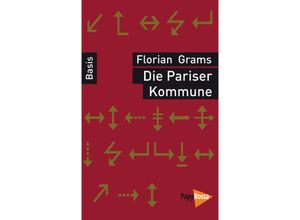 9783894385309 - Basiswissen Politik   Geschichte   Ökonomie   Die Pariser Kommune - Florian Grams Kartoniert (TB)