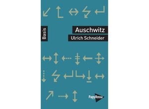 9783894387259 - Basiswissen Politik   Geschichte   Ökonomie   Auschwitz - Ulrich Schneider Kartoniert (TB)