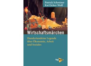 9783894388140 - Wirtschaftsmärchen - Patrick Schreiner Kai Eicker-Wolf Kartoniert (TB)