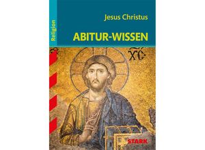 9783894494704 - Abitur- und Prüfungswissen   STARK Abitur-Wissen - Religion Jesus Christus - Julia Rüttgers Kartoniert (TB)