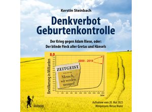 9783894841119 - Denkverbot Geburtenkontrolle - Der blinde Fleck aller Gretas und Hänsels - Kerstin Steinbach (Hörbuch)