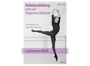 9783894878443 - Ballettausbildung nach der Waganowa-Methode - Judith Frege Gebunden