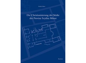 9783895007828 - Die Christianisierung der Städte der Provinz Scythia Minor - Robert Born Gebunden