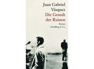 9783895610172 - Die Gestalt der Ruinen - Juan Gabriel Vásquez Gebunden