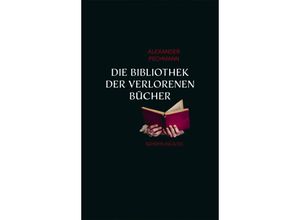 9783895610677 - Die Bibliothek der verlorenen Bücher - Alexander Pechmann Gebunden