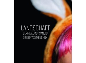 9783895611841 - LandschaftAudio-CD - Ulrike Almut Sandig Grigory Semenchuk (Hörbuch)