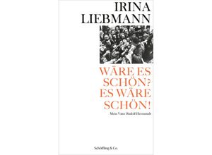 9783895612466 - Wäre es schön? Es wäre schön! - Irina Liebmann Gebunden