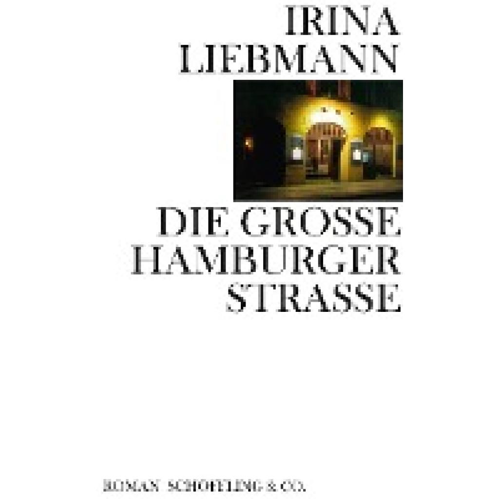 9783895612589 - Die Große Hamburger Straße - Irina Liebmann Gebunden 9783895612589 - Die Große Hamburger Straße - Irina Liebmann Gebunden