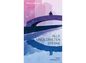 9783895613487 - Alle ungezählten Sterne - Mirko Bonné Gebunden