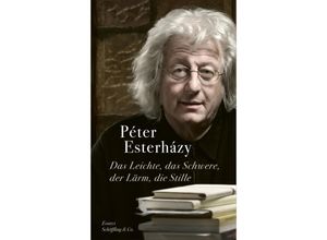 9783895613685 - Das Leichte das Schwere der Lärm die Stille - Péter Esterházy Gebunden