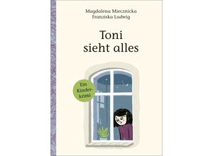 9783895654558 - Toni sieht alles! - Magdalena Miecznicka Gebunden