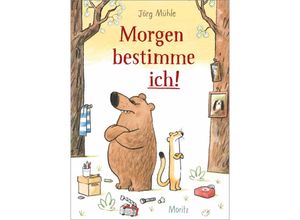 9783895654572 - Morgen bestimme ich! - Jörg Mühle Gebunden