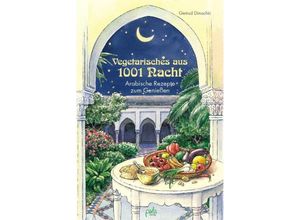 9783895661693 - Gertrud Dimachki - GEBRAUCHT Vegetarisches aus 1001 Nacht Arabische Rezepte zum Genießen - Preis vom 03102023 050115 h