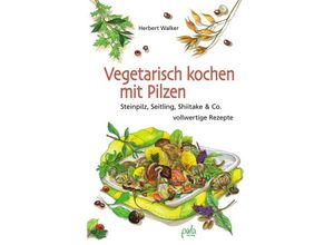 9783895662898 - Vegetarisch kochen mit Pilzen - Herbert Walker Gebunden