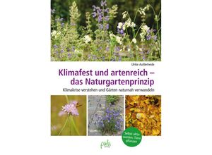 9783895664298 - Klimafest und artenreich - das Naturgartenprinzip - Ulrike Aufderheide Gebunden