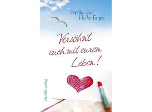 9783895683008 - Versöhnt euch mit eurem Leben! - Heike Engel Sophia Kartoniert (TB)