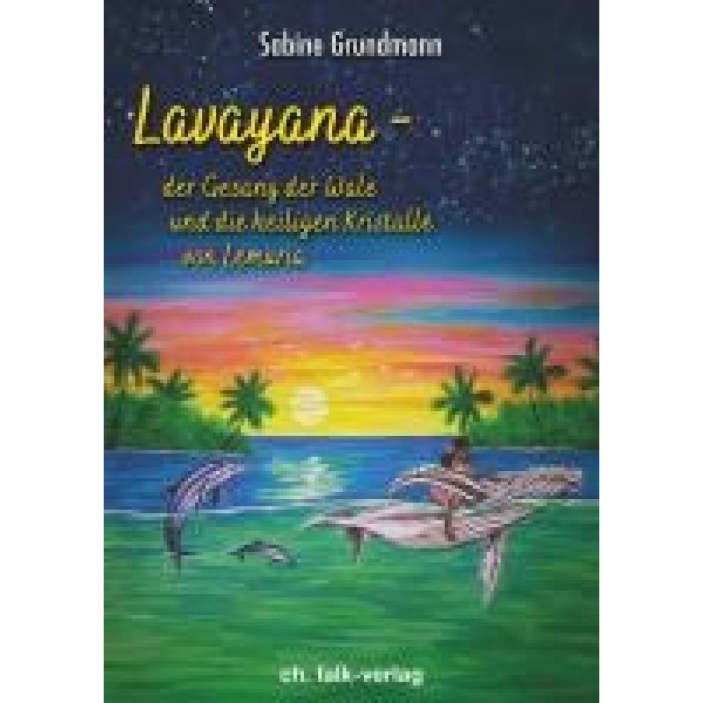 9783895683305 - Grundmann Sabine Lavayana - die Gesänge der Wale und die heiligen Kristalle von Lemuria