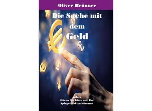 9783895751752 - Die Sache mit dem Geld - Oliver Brünner Kartoniert (TB)