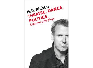 9783895815140 - Theatre Dance Politics - Falk Richter Kartoniert (TB)