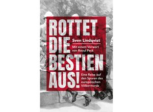 9783895815980 - Rottet die Bestien aus! - Sven Lindqvist Gebunden