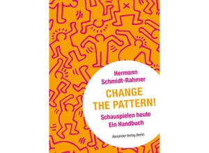 9783895816000 - Change the Pattern! - Hermann Schmidt-Rahmer Kartoniert (TB)