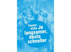 9783895816055 - Theater HORA - Je langsamer desto schneller Kartoniert (TB)