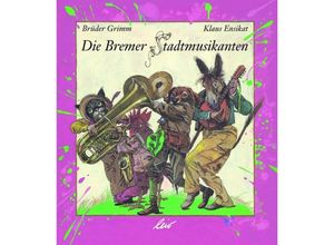 9783896035073 - Die Bremer Stadtmusikanten - Jacob Grimm Wilhelm Grimm Gebunden