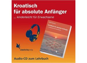 9783896578235 - Kroatisch für absolute Anfänger Audio-CD - Emeli Wethmar (Hörbuch)