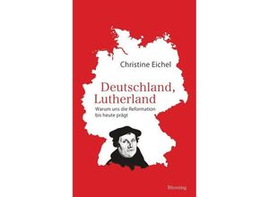 9783896675279 - Christine Eichel - GEBRAUCHT Deutschland Lutherland Warum uns die Reformation bis heute prägt - Preis vom 18112023 060543 h