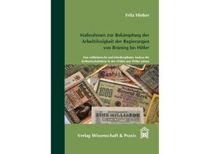 9783896736956 - Maßnahmen zur Bekämpfung der Arbeitslosigkeit der Regierungen von Brüning bis Hitler - Fritz Hieber Gebunden