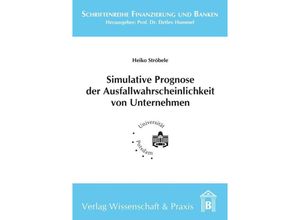 9783896737281 - Simulative Prognose der Ausfallwahrscheinlichkeit von Unternehmen - Heiko Ströbele Kartoniert (TB)