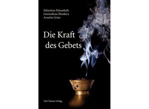 9783896808486 - Die Kraft des Gebets - Sebastian Painadath Gerondissa Diodora Anselm Grün Gebunden