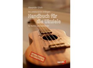 9783896887887 - Des ambitionierten Anfängers Handbuch für die Ukulele für Rechts- und Linkshändler - Alexander Glück Kartoniert (TB)