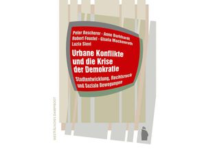 9783896910578 - Urbane Konflikte und die Krise der Demokratie - Peter Bescherer Anne Burkardt Robert Feustel Gisela Mackenroth Luzia Sievi Gebunden