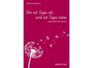 9783897108479 - Wer mit Segen sät wird mit Segen ernten - Siegfried Modenbach Gebunden