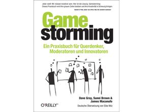 9783897213265 - Gamestorming - Dave Gray Sunni Brown James Macanufo Kartoniert (TB)