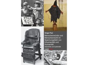 9783897335981 - Menschenwürde und Menschenrecht im Spannungsfeld von Inhumanität und Humanität - Gregor Paul Kartoniert (TB)