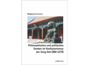 9783897336032 - Philosophisches und politisches Denken im Konfuzianismus der Song-Zeit (960-1279) - Wolfgang Ommerborn Kartoniert (TB)