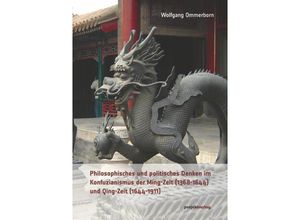 9783897336049 - Philosophisches und politisches Denken im Konfuzianismus der Ming-Zeit (1368-1644) und Qing-Zeit (1644-1911) - Wolfgang Ommerborn Taschenbuch