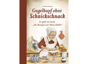 9783897368330 - Gugelhupf ohne Schnickschnack - Elisabeth Bangert Gebunden