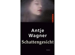 9783897414136 - CRiMiNA   Schattengesicht - Antje Wagner Gebunden