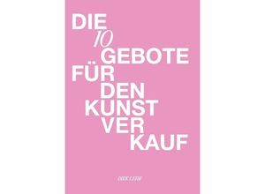 9783897705791 - Die 10 Gebote für den Kunstverkauf - Dirk Lehr Kartoniert (TB)