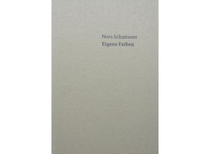 9783897705845 - Eigene Farben - Nora Schattenauer Leinen