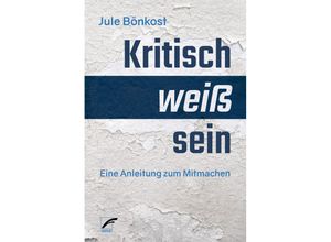 9783897713680 - Kritisch weiß sein - Jule Bönkost Kartoniert (TB)