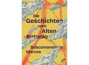 9783897713932 - Die Geschichten vom Alten Antonio - Subcomandante Insurgente Marcos Kartoniert (TB)